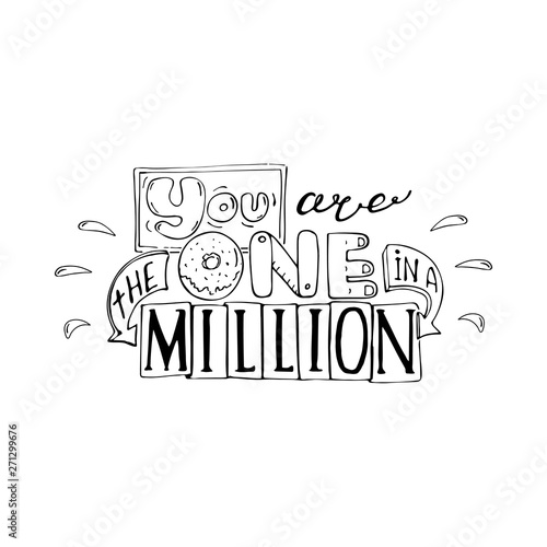 You are the one in a million -inspiring,motivation quote