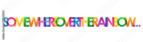 SOMEWHERE OVER THE RAINBOW... colorful inspirational words typography banner