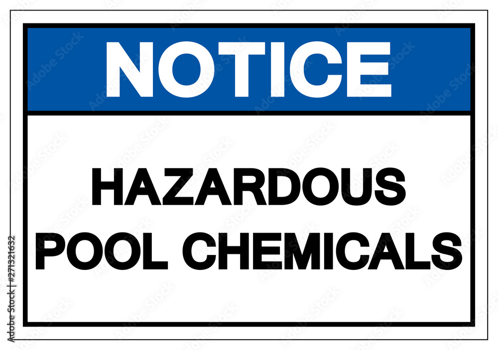 Notice Hazardous Pool Chemicals Symbol Sign, Vector Illustration, Isolate On White Background Label. EPS10