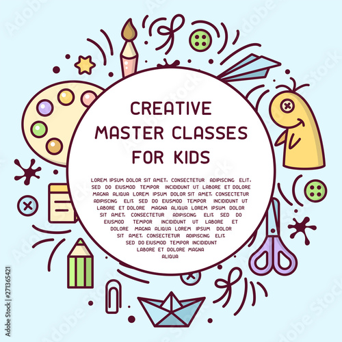 Creative master classes for kids round  placard with place for your text.  Suitable for advertisement or information bannerr decor