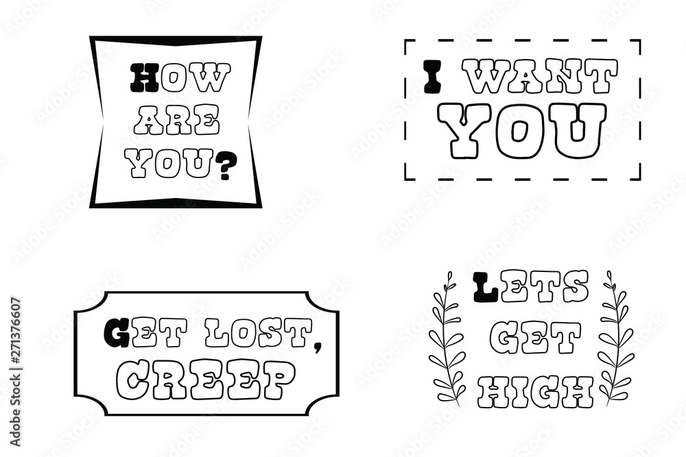 How are you I want you, Get lost, creep, Lets get high. Set of Calligraphy sayings for print. Vector Quotes about