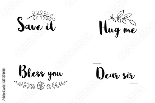 Save it, Hug me, Bless you, Dear sir. Set of Calligraphy sayings for print. Vector Quotes about