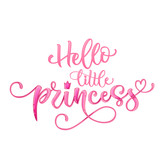 Hello little princess quote. Hand drawn modern calligraphy baby shower lettering logo phrase. Glossy pink effect, heart and crown elements. Card, prints, t-shirt, invintation, poster design.