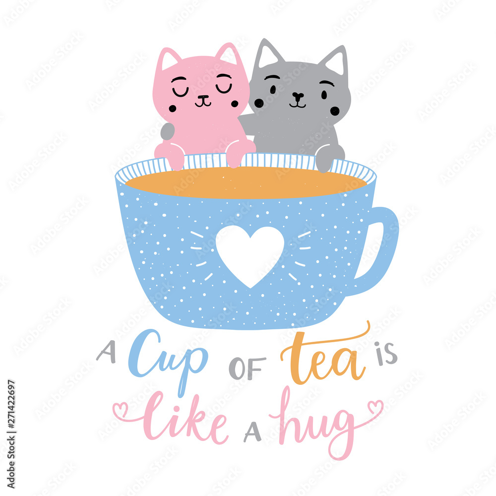 Vector illustration with pink and grey couple of cats, tea cup and lettering quote - a cup of tea is like a hug. Vector illustration with pink and grey couple of cats, tea cup and lettering quote - a cup of tea is like a hug.