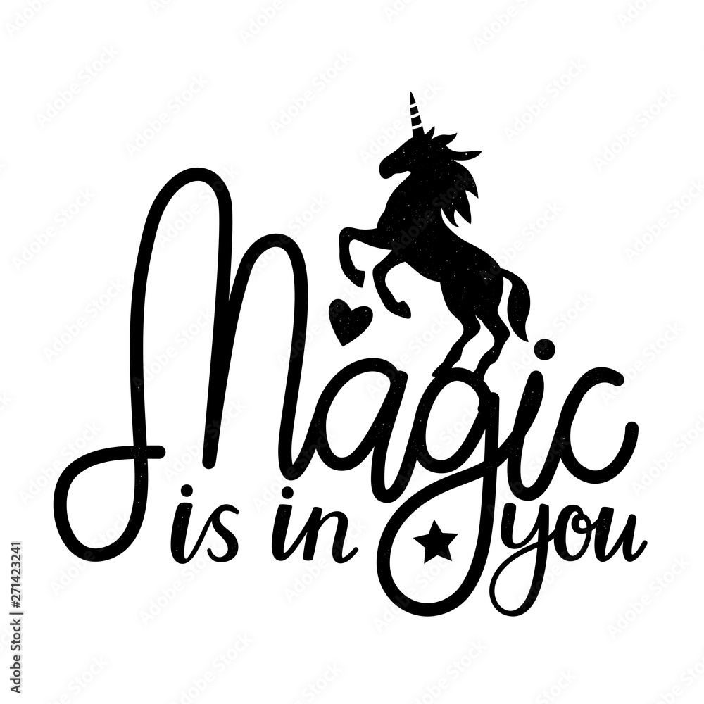 Vector illustration with unicorn and lettering text - Magic is in you.