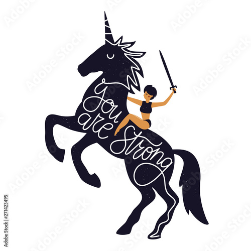 Vector illustration with woman holding a sword and riding on the unicorn. You are strong calligraphy quote. Inspirational typography poster, female apparel print design