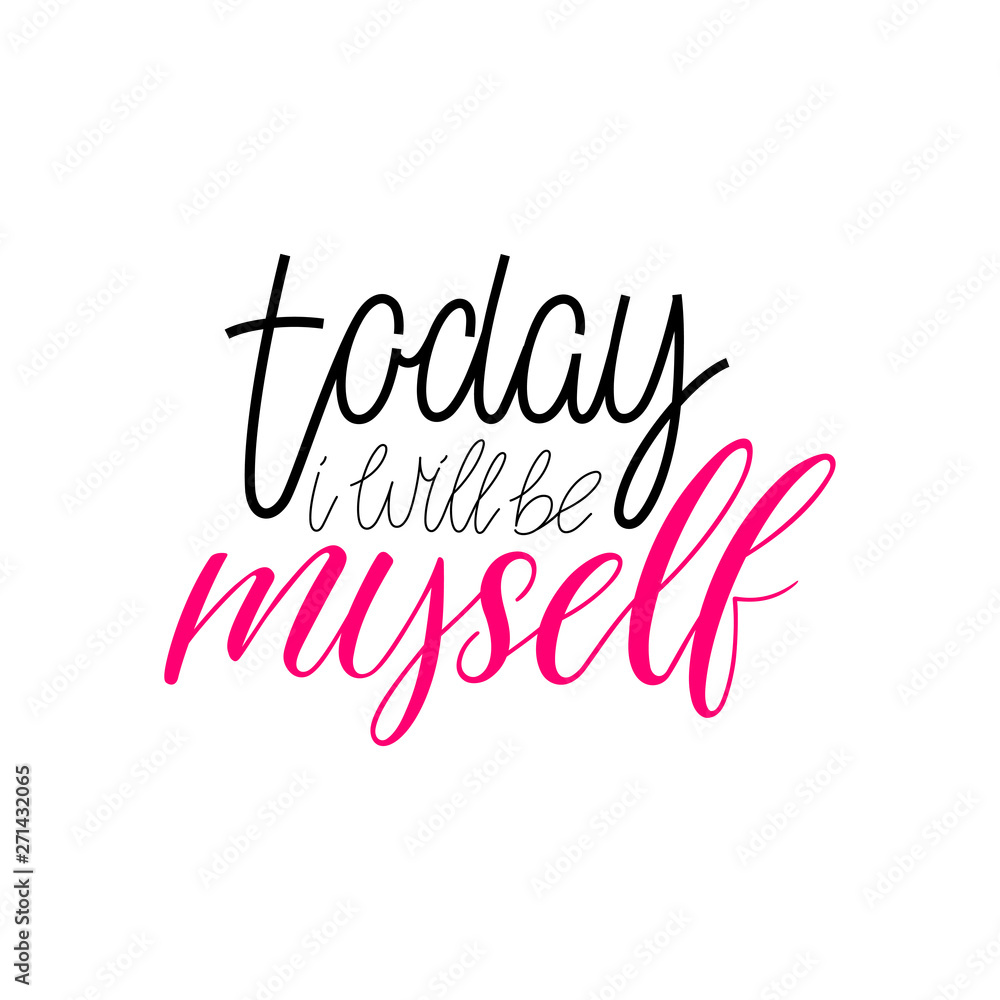 Today I will be myself