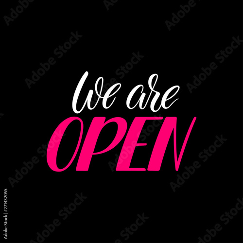 We are open