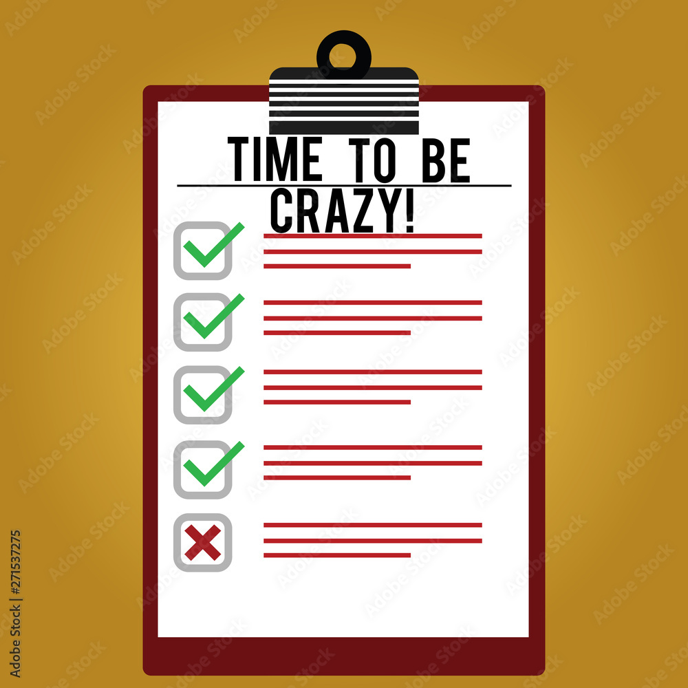 Text sign showing Time To Be Crazy. Conceptual photo Leisure moments relax be happy enjoy the day have a party Lined Color Vertical Clipboard with Check Box photo Blank Copy Space
