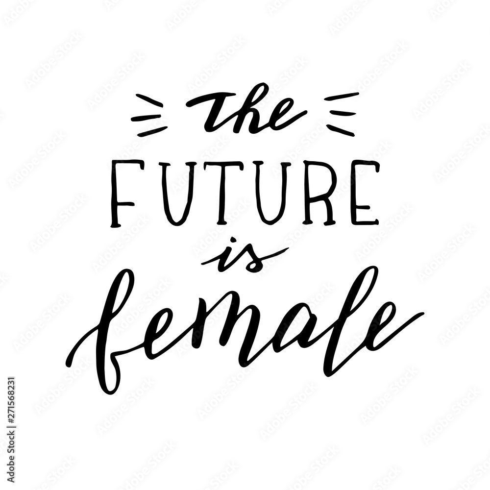 The future is female quote. Handwritten feminist slogan.Modern lettering in raster format. The future is female quote. Handwritten feminist slogan.Modern lettering in raster format.