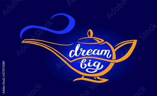 Genie lamp with unique hand written quote - dream big, lettering composition. Vector Illustration with magic object from arabian fairy tale.