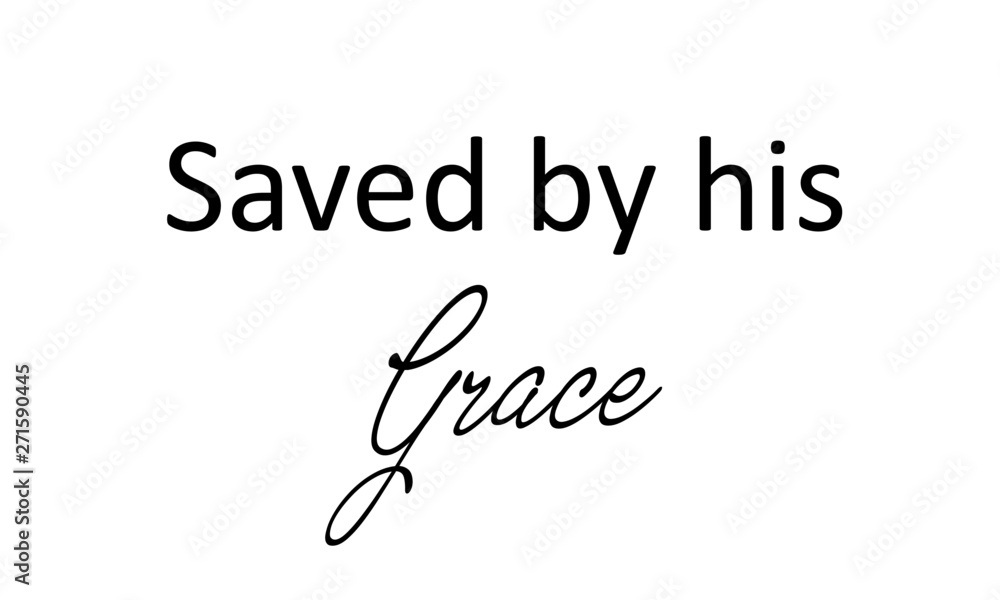 Christian faith, Saved by his grace Christian faith, Saved by his grace