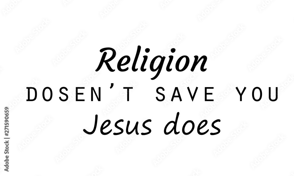 Christian faith, Religion does not save, Jesus does