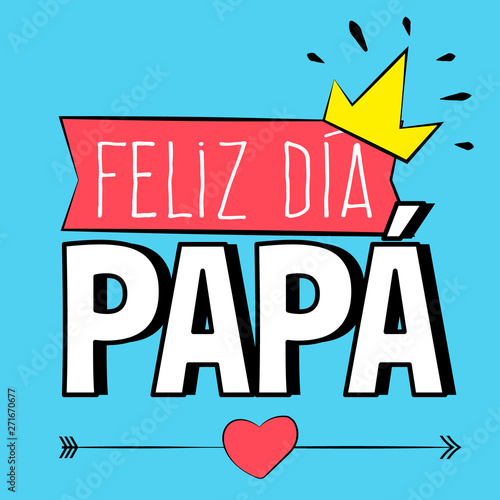 "Happy day dad" in spanish. Fathers day greeting with graphic elements like crown, stars and ribbon. Ready to use social media,flyers, posters, t-shirts, mugs and wallpapers.