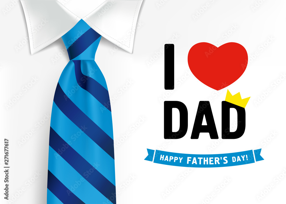 I love you dad, Happy father`s day lettering background. Happy Fathers Day calligraphy banner with with blue striped tie on men`s shirt. Vector illustration - obrazy, fototapety, plakaty 