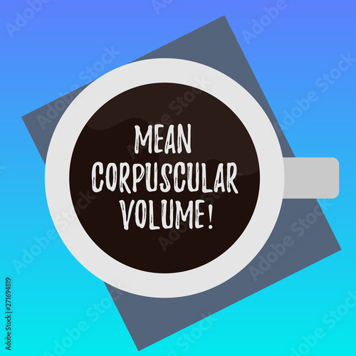 Handwriting text writing Mean Corpuscular Volume. Concept meaning average volume of a red blood corpuscle measurement Top View of Drinking Cup Filled with Beverage on Color Paper photo photo