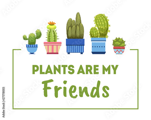 Plants Are My Friends, House Plants Banner Template with Cactuses in Flower Pots Vector Illustration