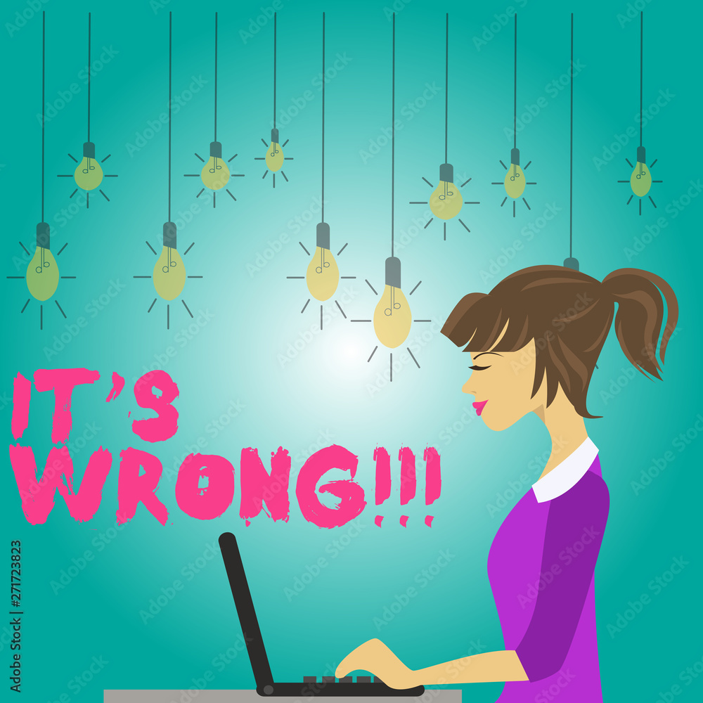 Word writing text It S Wrong. Business photo showcasing have made mistake or done something that is bad or illegal photo of Young Busy Woman Sitting Side View and Working on her Laptop Word writing text It S Wrong. Business photo showcasing have made mistake or done something that is bad or illegal photo of Young Busy Woman Sitting Side View and Working on her Laptop
