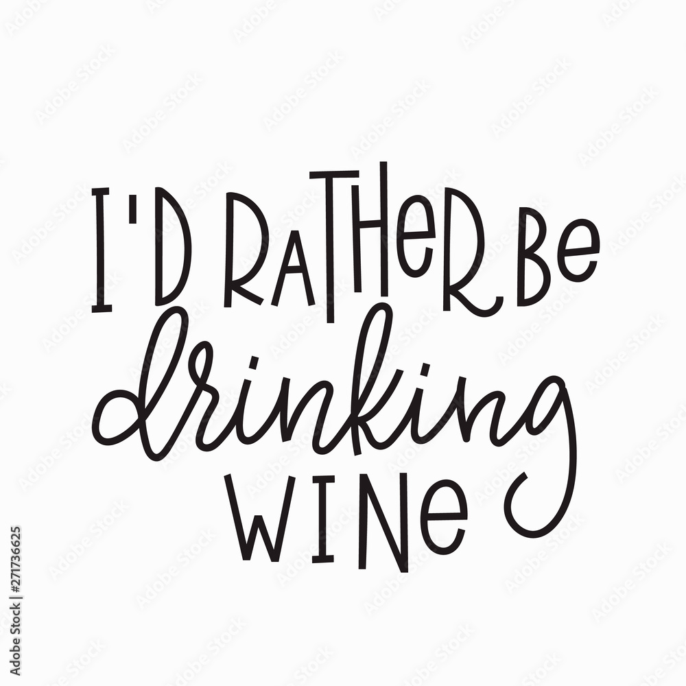 I rather be drinking wine t-shirt quote lettering.