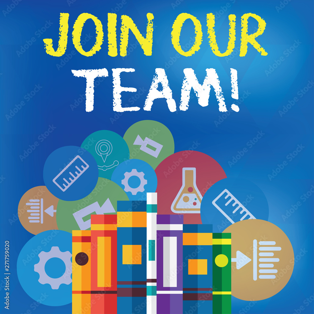 Fototapeta premium Text sign showing Join Our Team. Business photo text asking someone to join the team. Hiring new employees Books Arranged Standing Up in Row with Assorted Educational Icons Behind