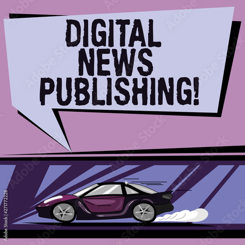 Conceptual hand writing showing Digital News Publishing. Business photo showcasing Electronic broadcast report of current information Car with Fast Movement icon and Exhaust Smoke Speech Bubble