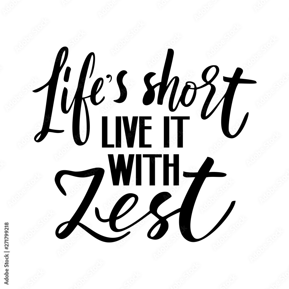 Life's short live it with zest - lettering quote. Lemonade lettering with lemon label. Life's short live it with zest - lettering quote. Lemonade lettering with lemon label.