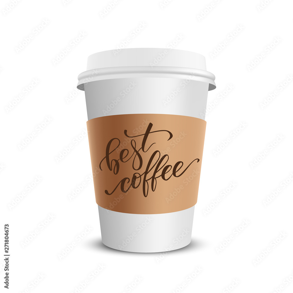 Vector realistic paper coffee cup with brush calligraphy Best coffee isolated on white white background. Vector illustration.