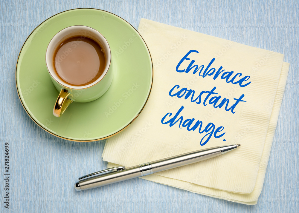 Embrace constant change Embrace constant change