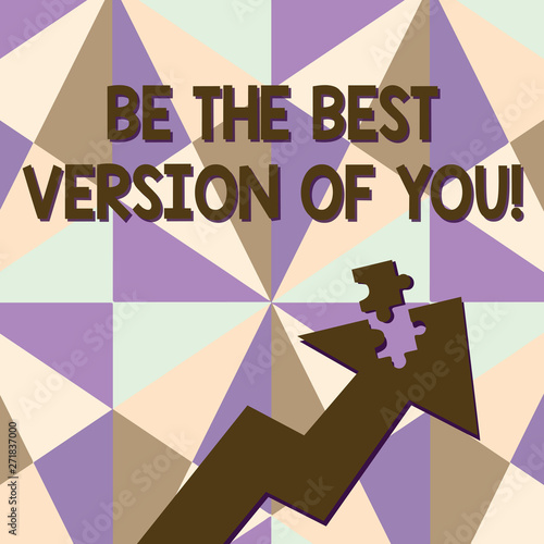 Text sign showing Be The Best Version Of You. Business photo text going to move away from where are start improving Colorful Arrow Pointing Upward with Detached Part Like Jigsaw Puzzle Piece