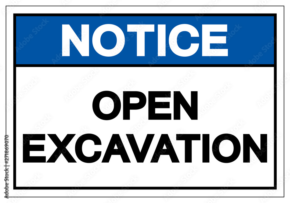Notice Open Excavation Symbol Sign, Vector Illustration, Isolate On White Background Label. EPS10