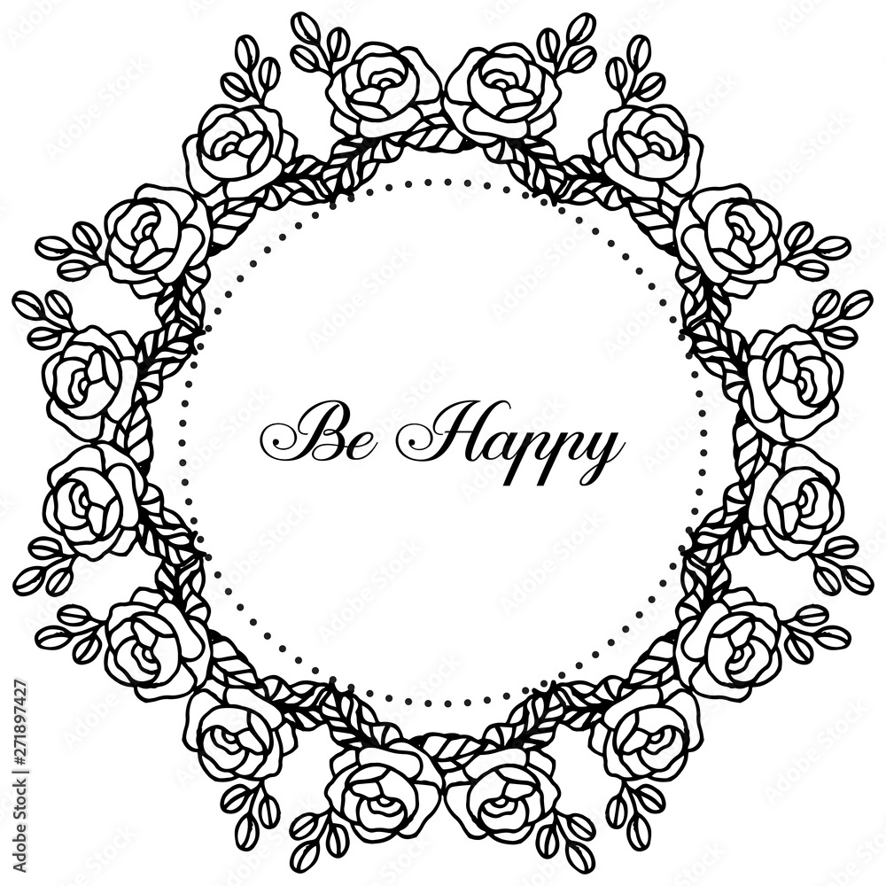 Vector illustration drawing flower frame with lettering be happy