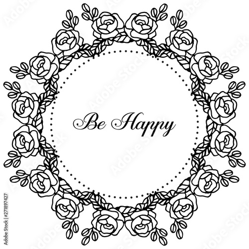 Vector illustration drawing flower frame with lettering be happy