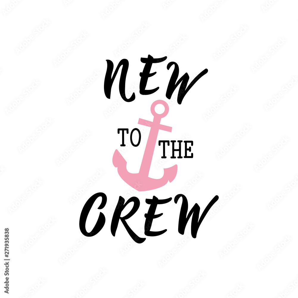 Fototapeta premium New to the crew. Vector illustration. Lettering. Ink illustration.