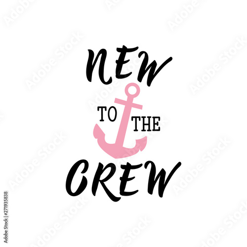 New to the crew. Vector illustration. Lettering. Ink illustration.