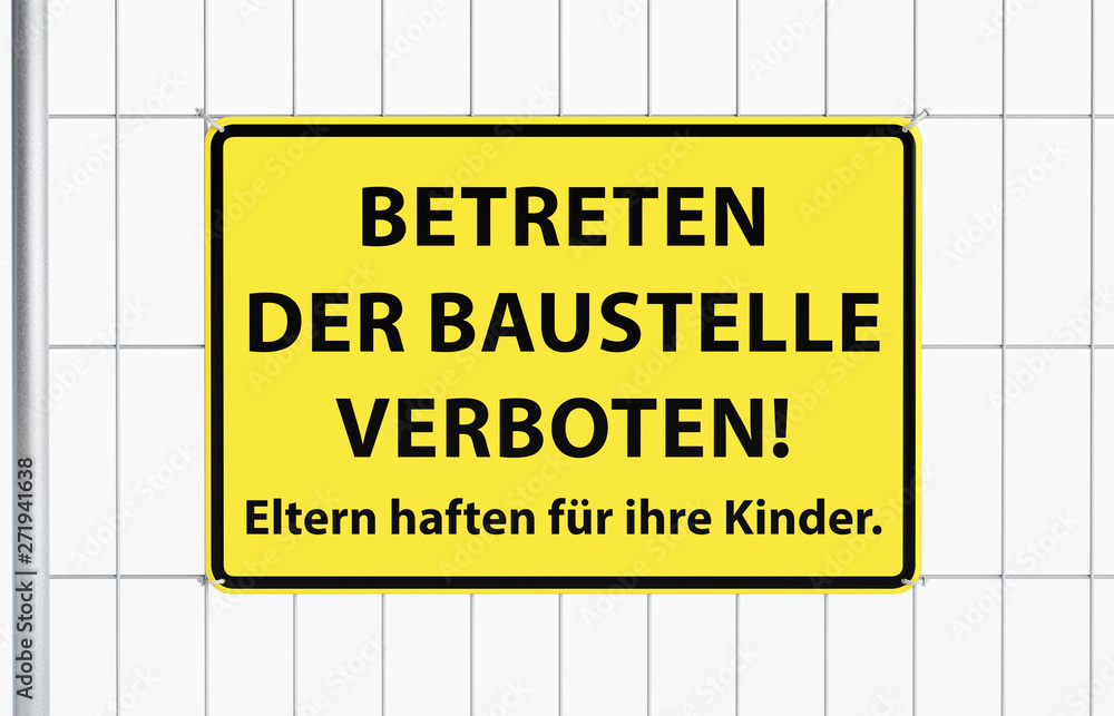Betreten der Baustelle verboten - Mobilzaun Bauzaun mit Verbotsschild - Close-up Verbotsschild Betreten der Baustelle verboten - Mobilzaun Bauzaun mit Verbotsschild - Close-up Verbotsschild