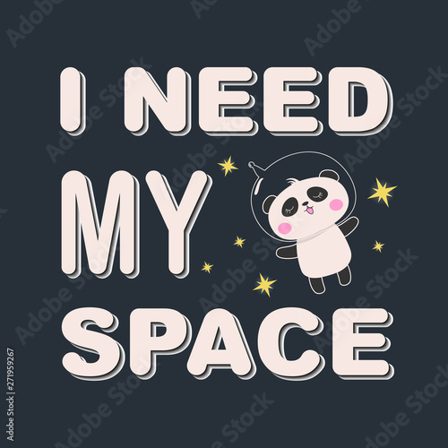 Cute funny bear panda astronaut. I need my space.
