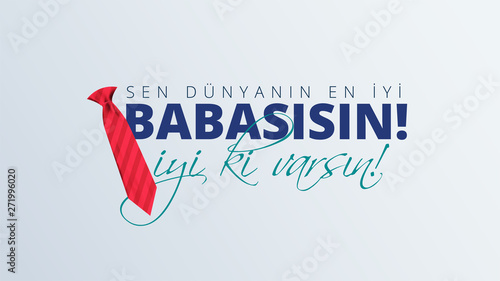 Turkish holiday "Babalar Gunu Sen Dunyanin En iyi babasisin" Translate: "Happy Father`s Day you are best dad in the world" Calligraphy greeting card. Vector illustration.