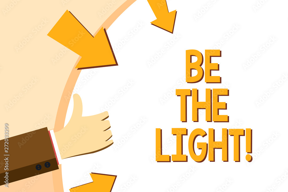Writing note showing Be The Light. Business photo showcasing Enlighten other showing with your attitude be optimistic Writing note showing Be The Light. Business photo showcasing Enlighten other showing with your attitude be optimistic