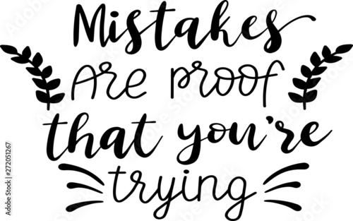 Mistakes are proof that you are trying decoration for T-shirt