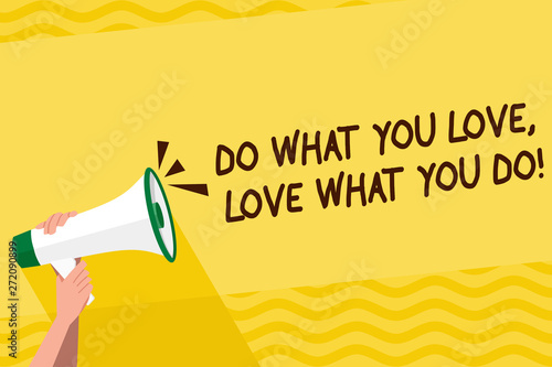 Word writing text Do What You Love Love What You Do. Business photo showcasing you able doing stuff you enjoy it to work in better places then Human Hand Holding Tightly a Megaphone with Sound Icon