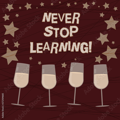 Conceptual hand writing showing Never Stop Learning. Business photo showcasing advising someone to get new information everyday Filled Cocktail Wine with Scattered Stars Confetti Stemware