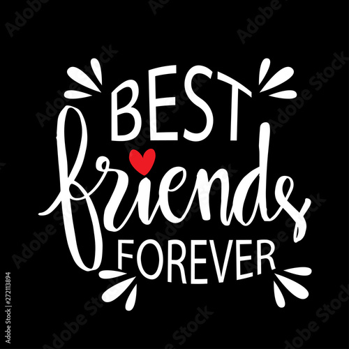 Best friends forever. Lettering motivation poster.