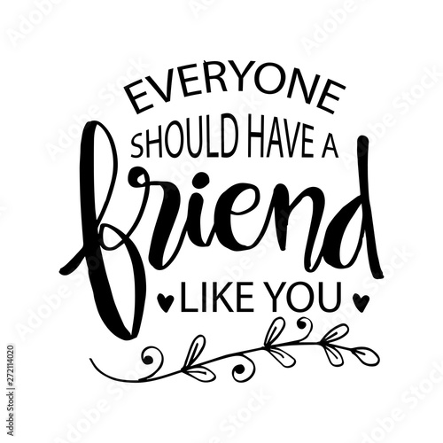 Everyone should have a friend like you
