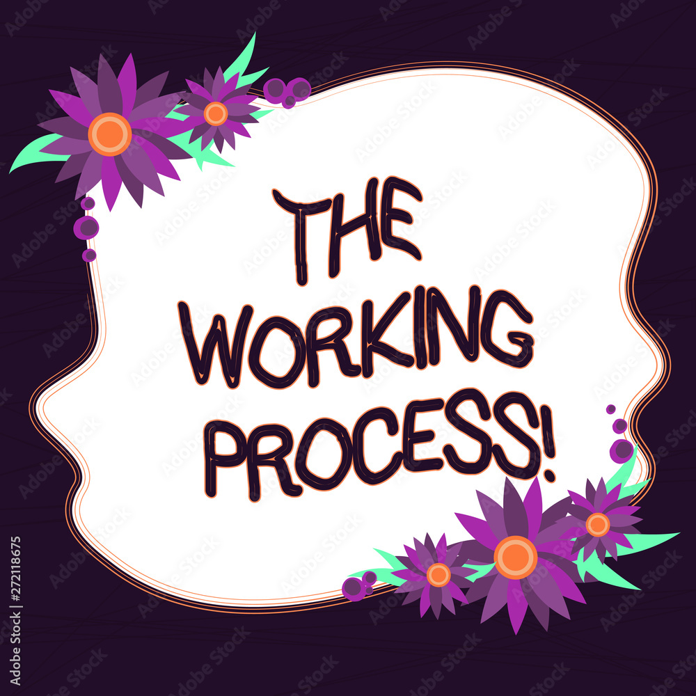 Conceptual hand writing showing The Working Process. Business photo text companys partially finished goods waiting completion Blank Color Shape with Flowers Border for Cards Invitation