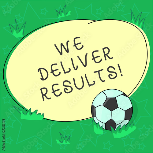 Handwriting text We Deliver Results. Concept meaning organization demonstrating that do not tell words they always do Soccer Ball on the Grass and Blank Outlined Round Color Shape photo