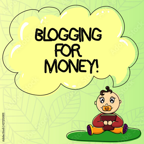 Word writing text Blogging For Money. Business concept for bloggers placing ads on their site to gain profit Baby Sitting on Rug with Pacifier Book and Blank Color Cloud Speech Bubble
