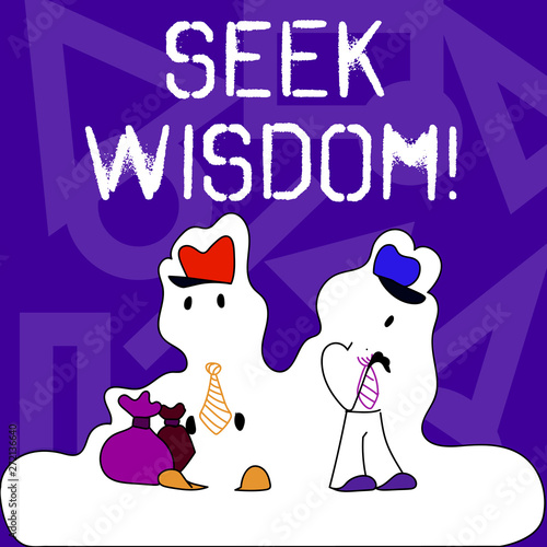 Conceptual hand writing showing Seek Wisdom. Concept meaning ability to think act using knowledge experience understanding Figure of Two Men Standing with Pouch Bag White Snow Effect