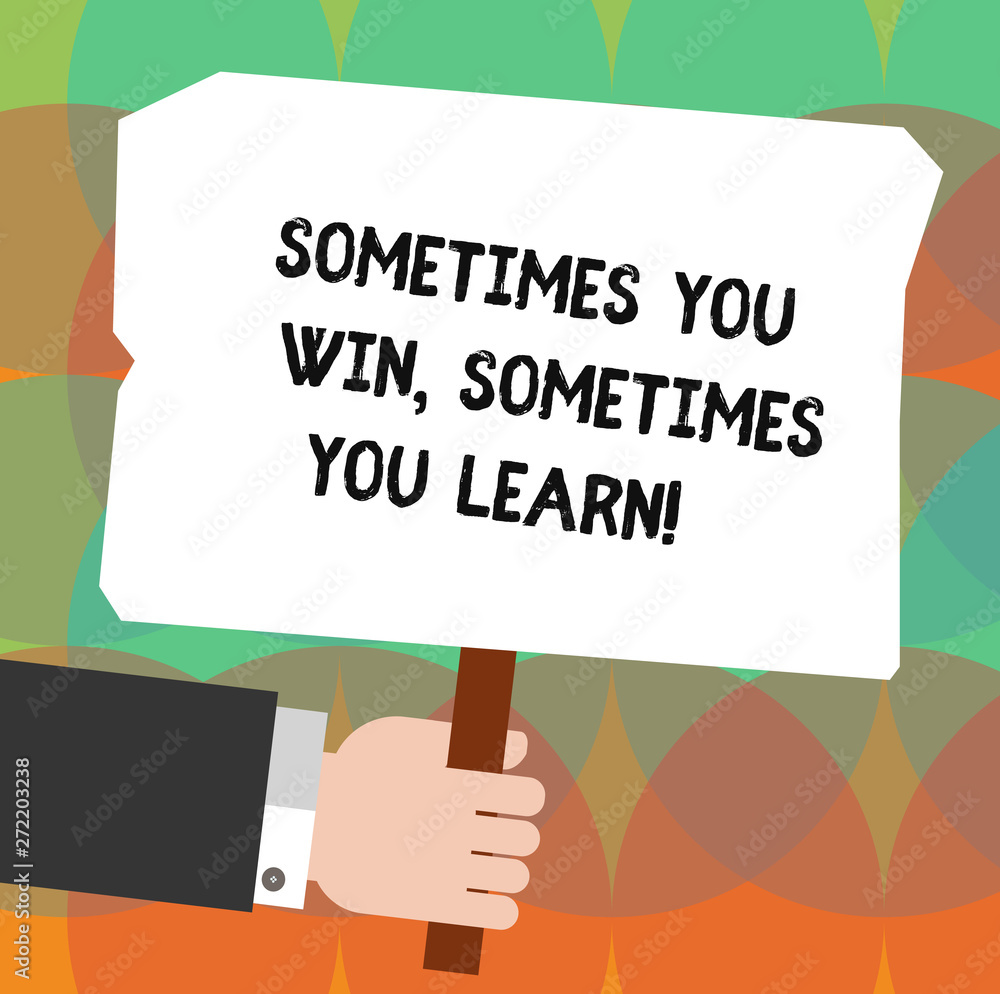 Conceptual hand writing showing Sometimes You Win Sometimes You Learn. Business photo showcasing If not the winner gained experience Hu analysis Holding Colored Placard with Stick Text Space Conceptual hand writing showing Sometimes You Win Sometimes You Learn. Business photo showcasing If not the winner gained experience Hu analysis Holding Colored Placard with Stick Text Space