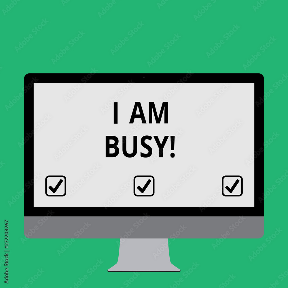 Handwriting text I Am Busy. Concept meaning To have a lot of work to do Stressed out no time for leisure Handwriting text I Am Busy. Concept meaning To have a lot of work to do Stressed out no time for leisure
