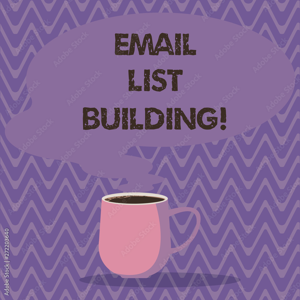 Text sign showing Email List Building. Conceptual photo allows distribution of information analysisy Internet users Mug photo Cup of Hot Coffee with Blank Color Speech Bubble as Steam icon Text sign showing Email List Building. Conceptual photo allows distribution of information analysisy Internet users Mug photo Cup of Hot Coffee with Blank Color Speech Bubble as Steam icon